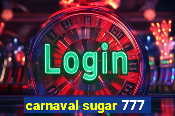 carnaval sugar 777